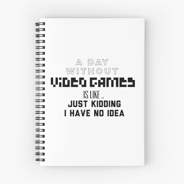 Item preview, A Day Without Video Games Is Like I Am Just Kidding I Have No Idea designed and sold by Puffoo.