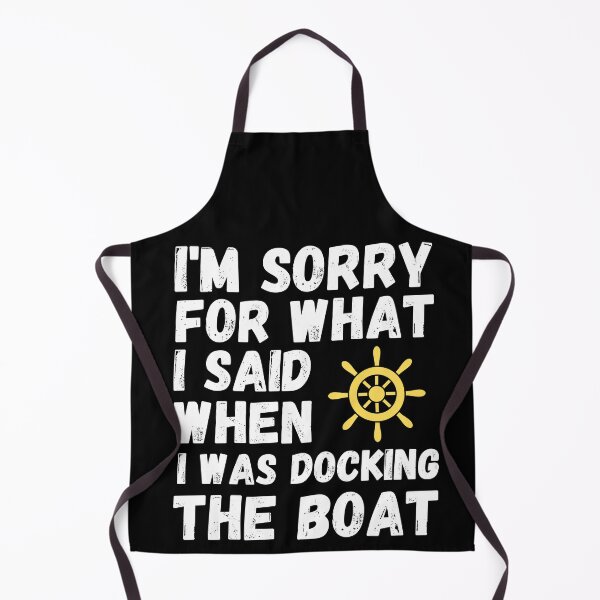 Item preview, I'm Sorry For What I Said When I Was Docking The Boat designed and sold by ds-4.