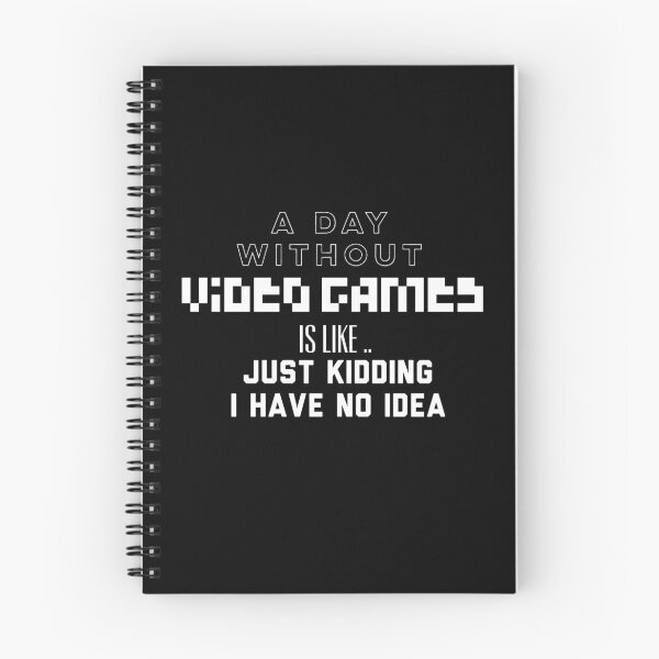 Item preview, A Day Without Video Games Is Like Just Kidding I Have No Idea designed and sold by Puffoo.