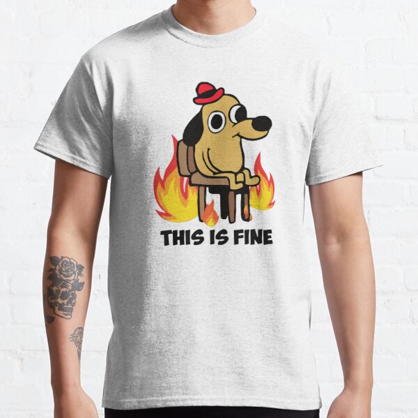 This Is Fine T-Shirts | Redbubble