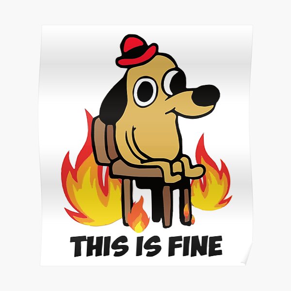 Dog On Fire This Is Fine Posters | Redbubble