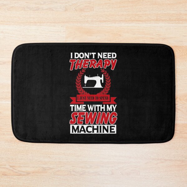 Item preview, I Don't Need Therapy I Just Need To Spend Time With My Sewing Machine designed and sold by Charles Brian.