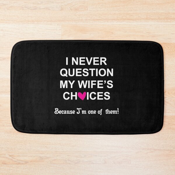Item preview, I Never Question My Wife's Choices Because I'm One Of Them, Best Gifts for Wife for Valentines Day, Mothers Day, Anniversary, Wedding, Birthday Gifts designed and sold by NiceTee21.
