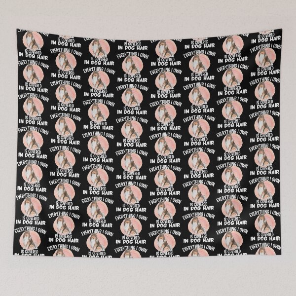 Item preview, Everything I own is covered in dog hair designed and sold by 2MdesignStore.