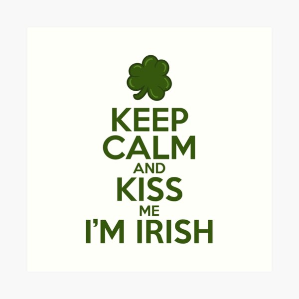 Keep Calm and Kiss Me I'm Irish Art Print by fishbiscuit.