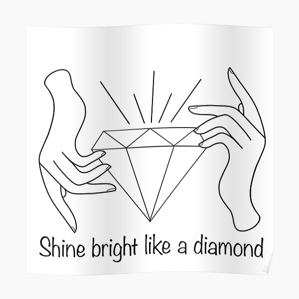 "Shine bright like a diamond " Poster for Sale by EventInTheHouse ...