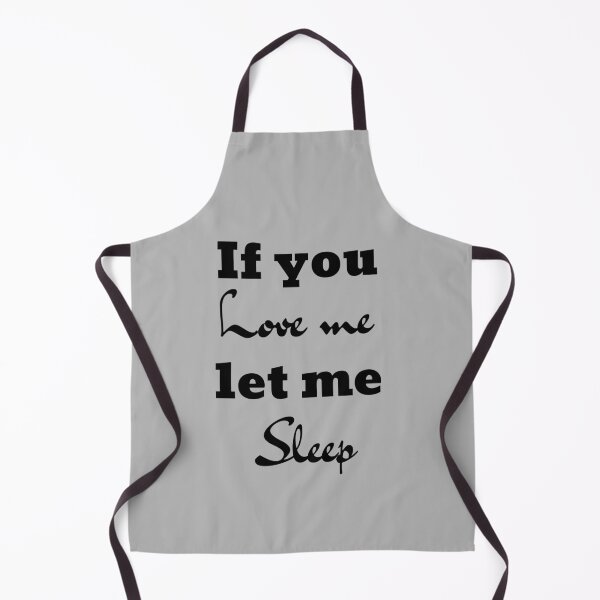 Item preview, If You Love Me Let Me Sleep Best Funny Gift designed and sold by thebreeze09.