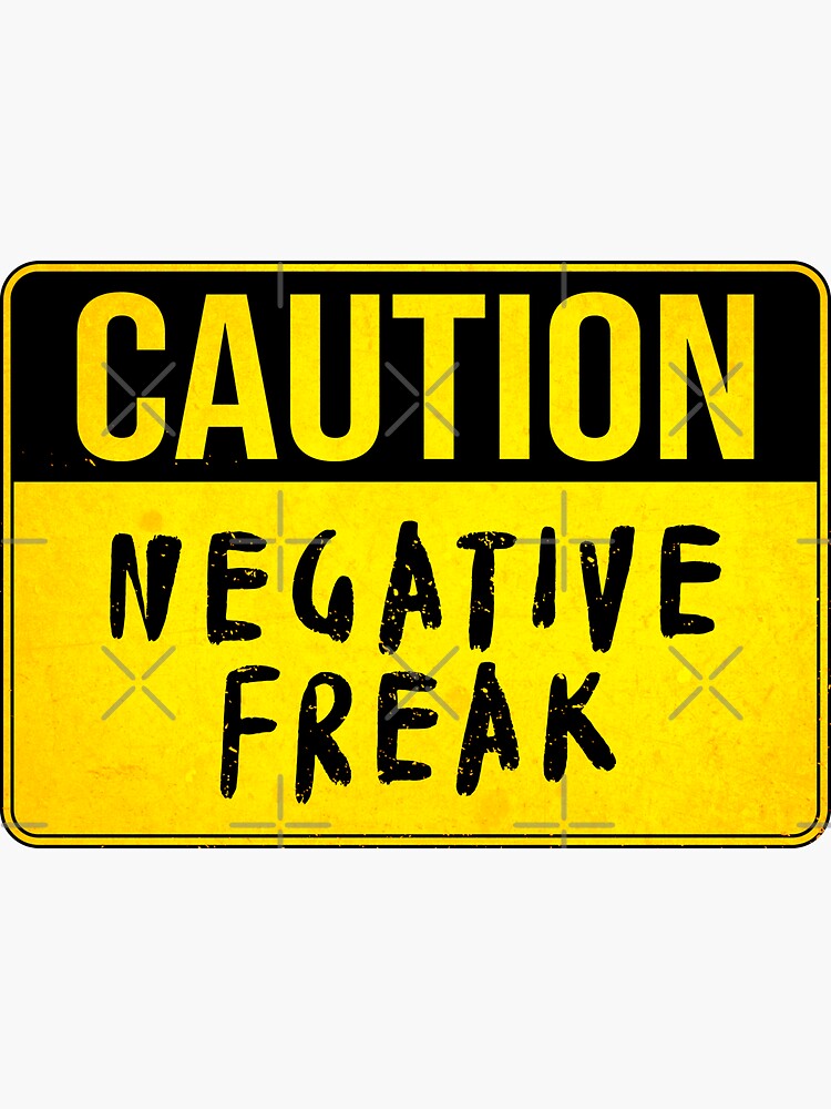 "CAUTION, Negative Freak (Funny Warning Sign Road Sign Board Danger