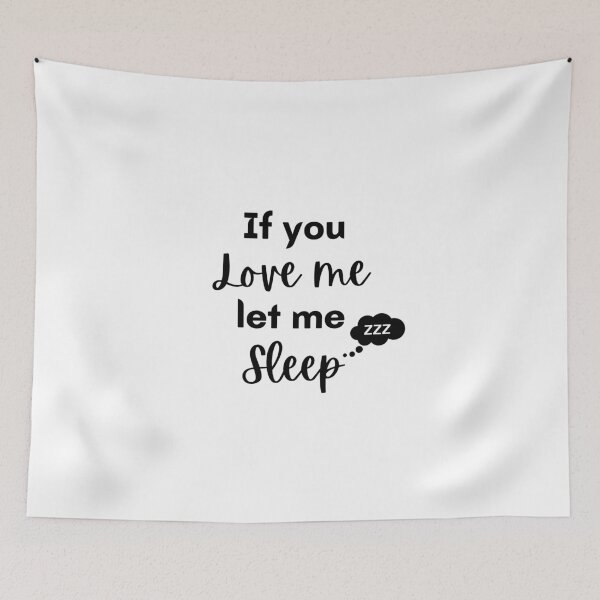 Item preview, If You Love Me Let Me Sleep Best Funny Gift designed and sold by thebreeze09.