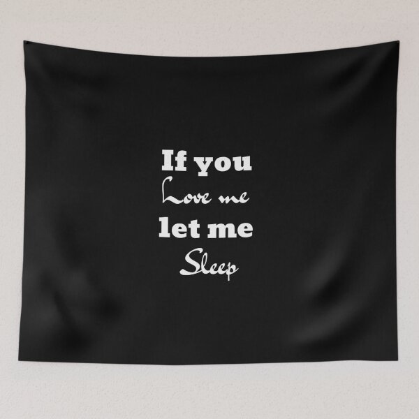 Item preview, If You Love Me Let Me Sleep Best Funny Gift designed and sold by thebreeze09.