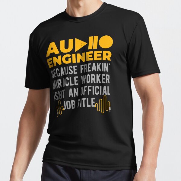 Funny Audio Engineer T-Shirt Freakin' Miracle Worker