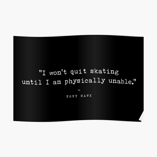 "Skateboarding Quotes Tony Hawk" Poster for Sale by roskopp Redbubble