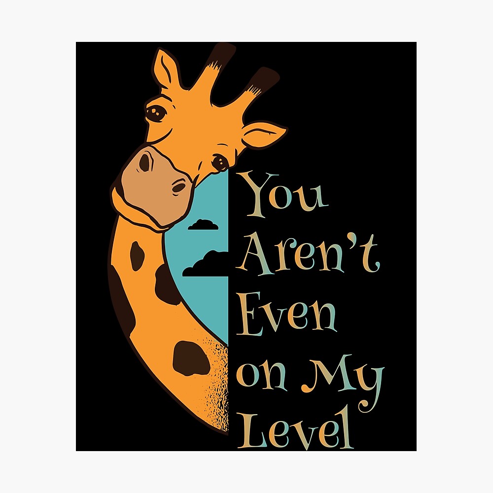 Giraffe Not Even My Level Funny Men Women Unisex Gift Idea Cute