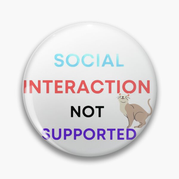Item preview, Social Interaction Not Supported designed and sold by mouda20.