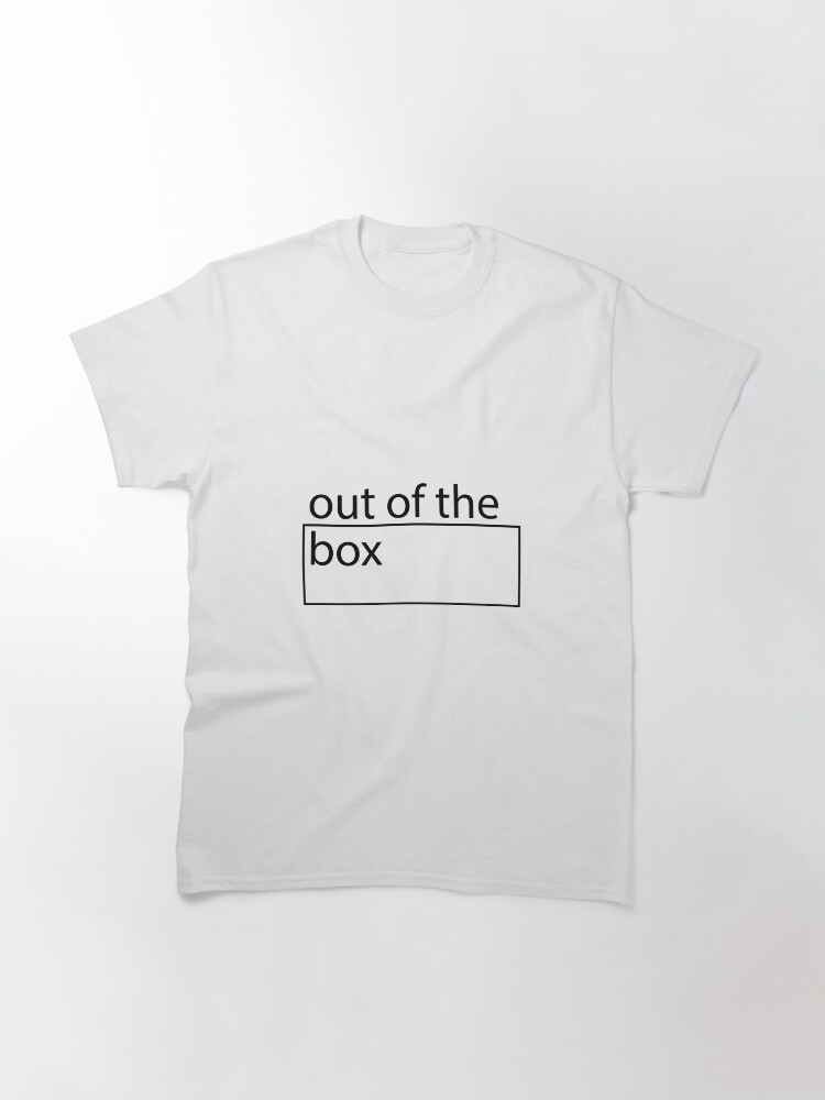 Thumbnail 2 of 7, Classic T-Shirt, Out of the Box Text designed and sold by KarenElyssa.