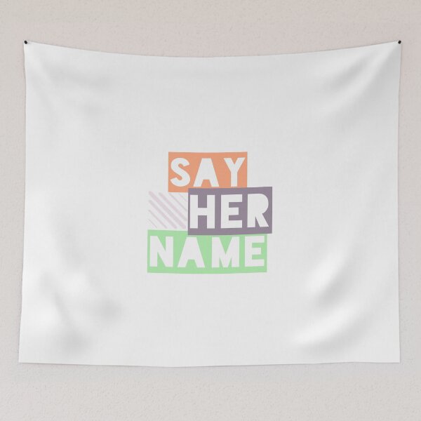 Item preview, SAY HER NAME MEANING designed and sold by Caesar-store.