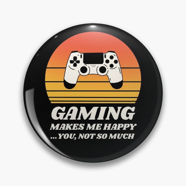 Item preview, Gaming Makes Me Happy. You, Not so much. designed and sold by tsanwo.
