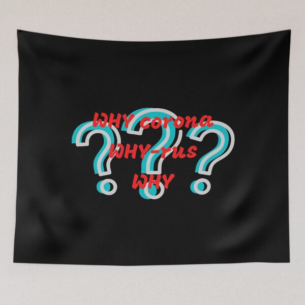Item preview, why corona virus why? designed and sold by DrawingBoard.