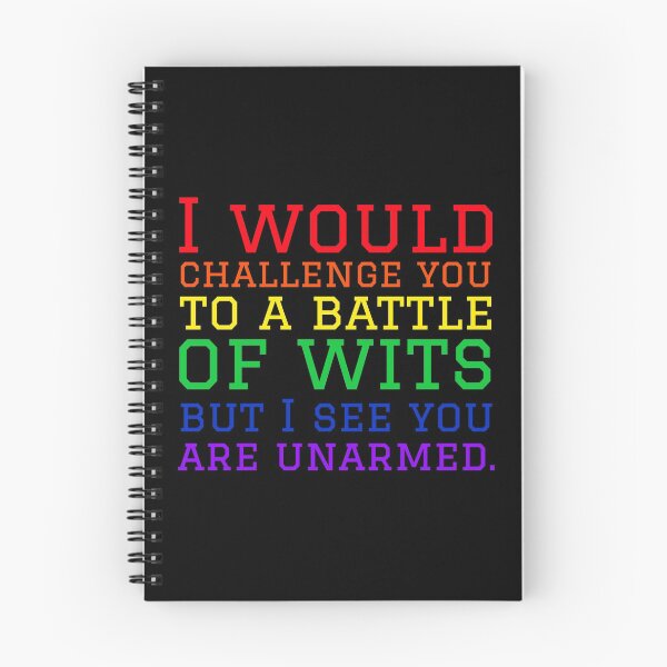 Item preview, I Would Challenge You To A Battle Of Wits But I See You Are Unarmed. designed and sold by alancrapopod.