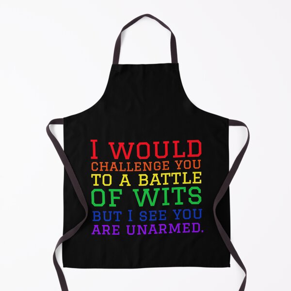 Item preview, I Would Challenge You To A Battle Of Wits But I See You Are Unarmed. designed and sold by alancrapopod.