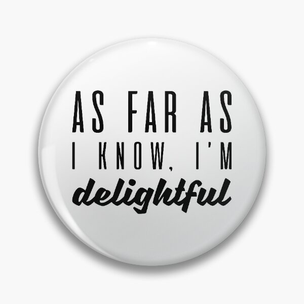 Item preview, As Far As I Know I’m Delightful designed and sold by cherrific.