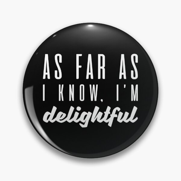 Item preview, As Far As I Know I’m Delightful designed and sold by cherrific.