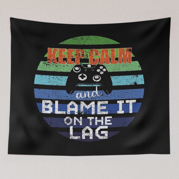 Item preview, Keep Calm and Blame it on the Lag designed and sold by orangeblue21.