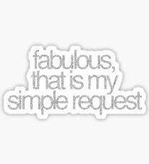 fabulous that is my simple request Sticker