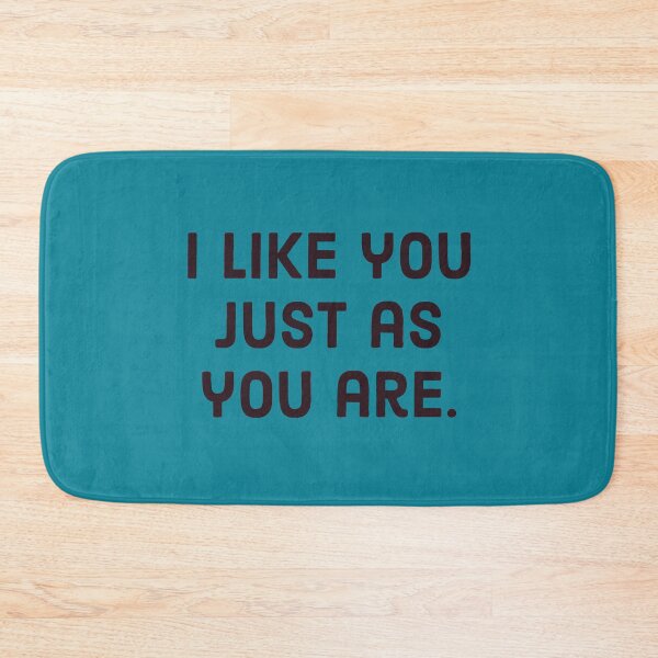 Item preview, I like you just as you are. - Black text designed and sold by FunkiFunki.
