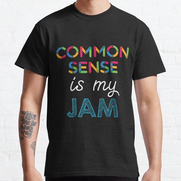 Common Sense est mon Jam. Dr�le Common Sense Conception T-shirt classique