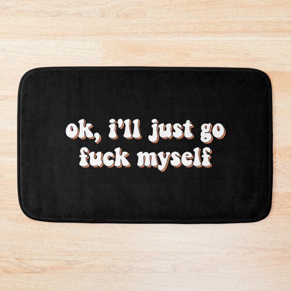 Item preview, ok, i'll just go f *** myself designed and sold by SolidOFFMerch.