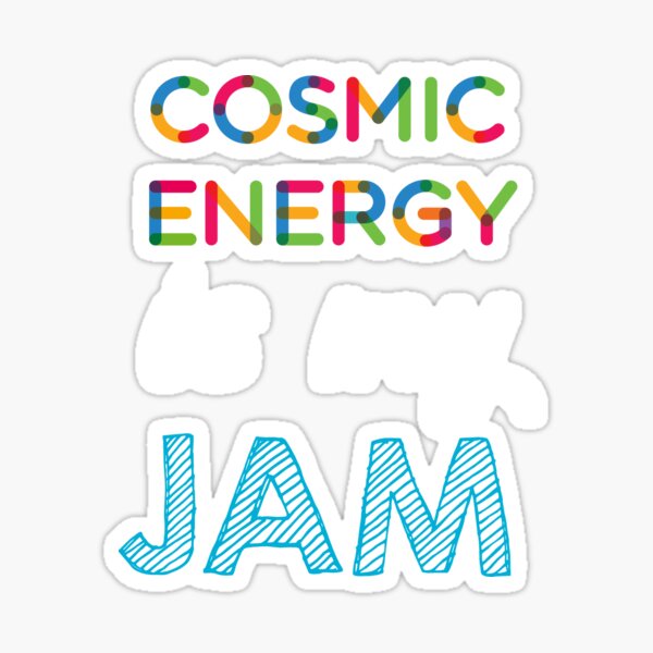 Cosmic Energy est mon Jam. Dr�le Cosmic Energy Conception Sticker
