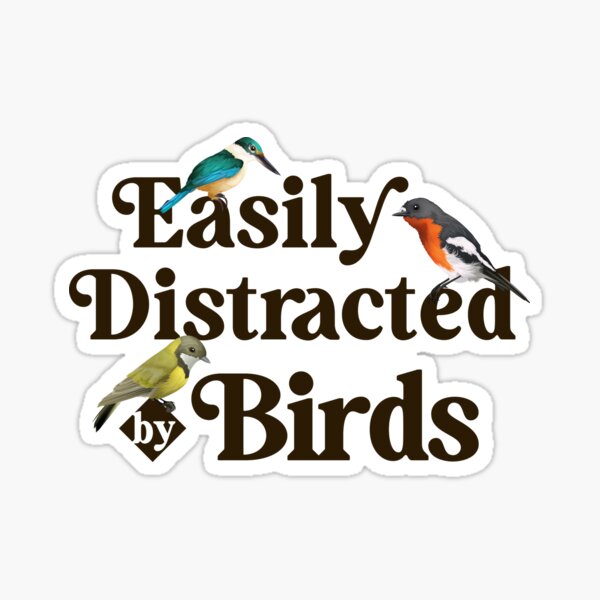 Item preview, Easily Distracted by Birds - Bird Lovers designed and sold by CG Studio.