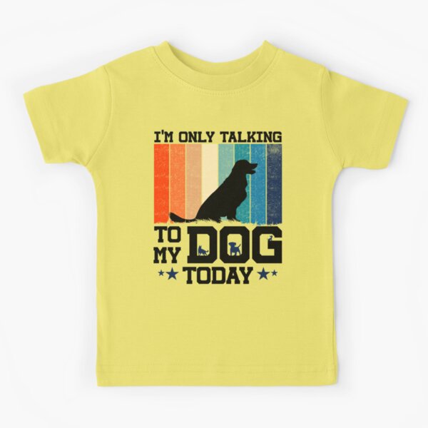 ONLY TALKING TO DOGS TODAY (UNISEX)