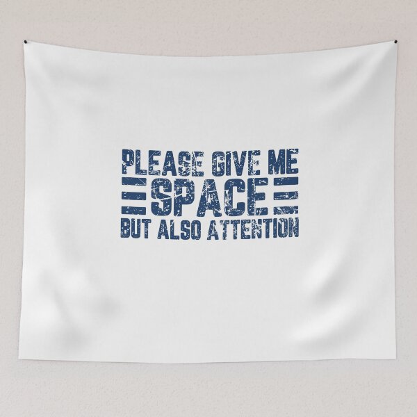 Item preview, please give me space but also attention designed and sold by LimaChippewa.