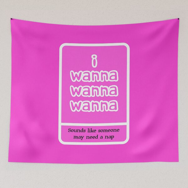 Item preview, I wanna wanna wanna Tag (Nap Time) designed and sold by MyRedBottom.
