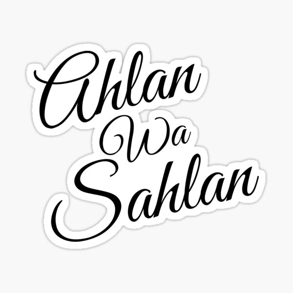 Sahlan ahlan wa Ahlan wa