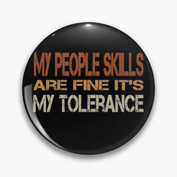 Item preview,  My People Skills Are Just Fine It's My Tolerance To Idiots That Needs Work designed and sold by thiag-o.