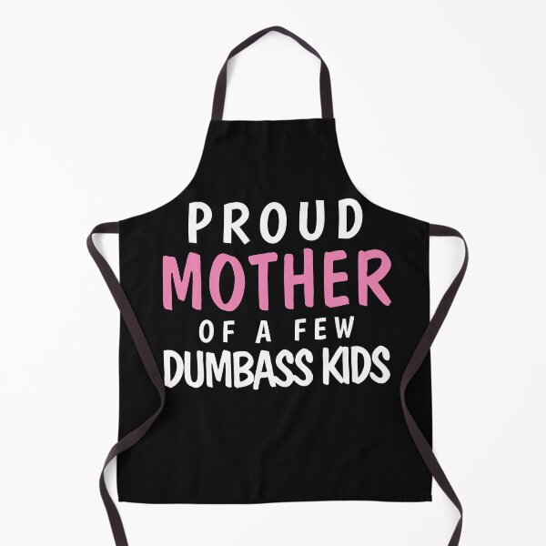Item preview, Proud Mother Of A Few Dumbass Kids designed and sold by TINASTORESHOPE.