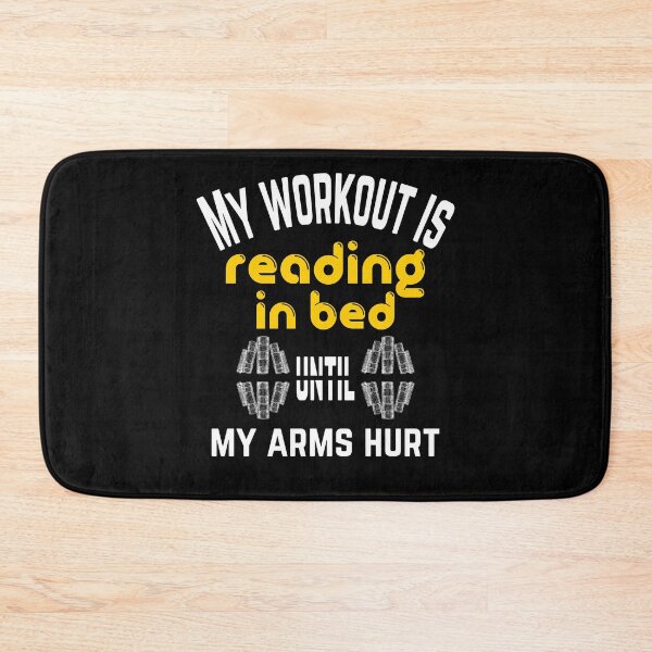 Item preview, My workout is reading in bed until my arms hurt designed and sold by DeliriousSteve.
