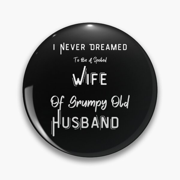 Item preview, I Never Dreamed To Be A Spoiled Wife Of Grumpy Old Husband  designed and sold by piskwi.