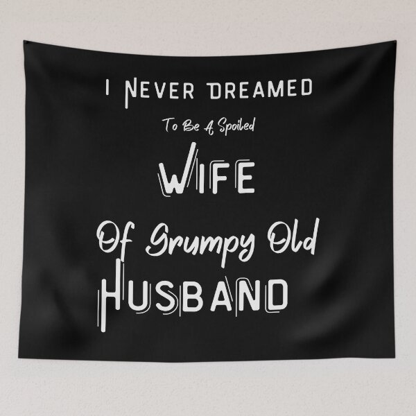Item preview, I Never Dreamed To Be A Spoiled Wife Of Grumpy Old Husband  designed and sold by piskwi.