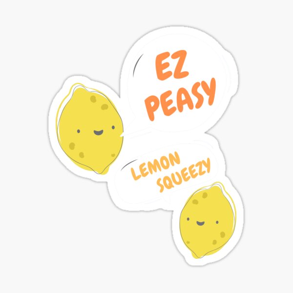 Easy Peasy Lemon Squeezy Sticker For Sale By Nineteenthhole Redbubble