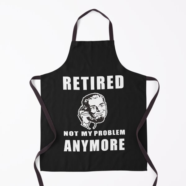 Item preview, Retired Not My Problem Anymore designed and sold by teledesign.