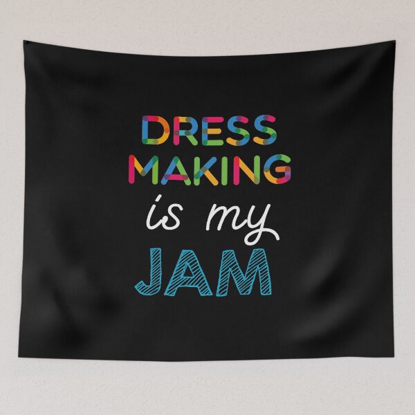 Item preview, Dress Making is my Jam. Funny Dress Making Design designed and sold by Custom365.