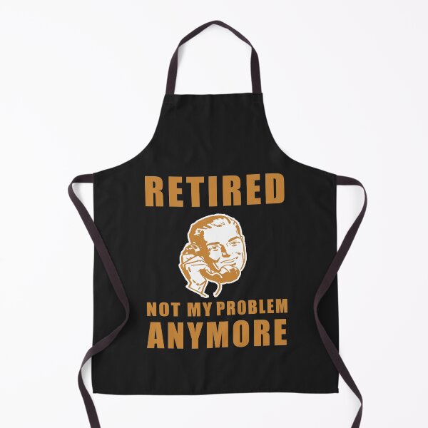 Item preview, Retired Not My Problem Anymore designed and sold by teledesign.