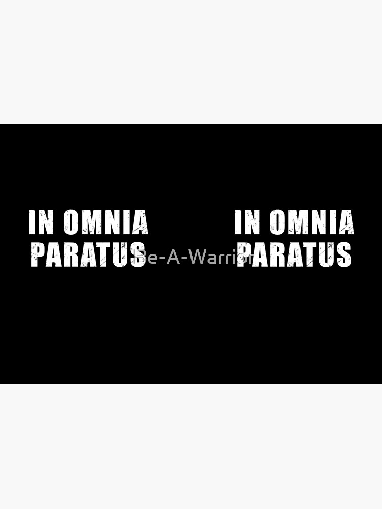 In Omnia Paratus - Latin phrase meaning Ready for Anything | Poster