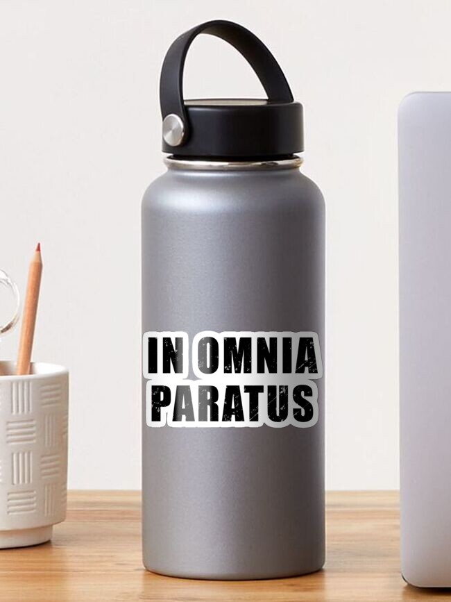 In Omnia Paratus - Latin phrase meaning Ready for Anything | Poster