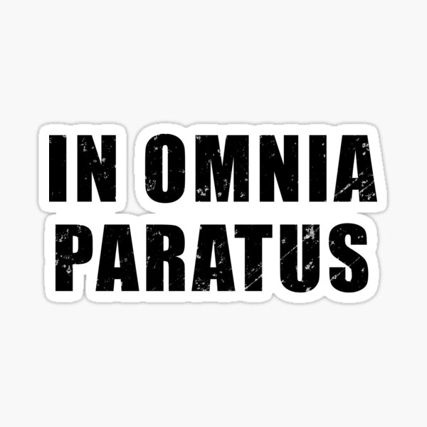 In Omnia Paratus Latin Phrase Meaning Ready For Anything Sticker By Be A Warrior Redbubble