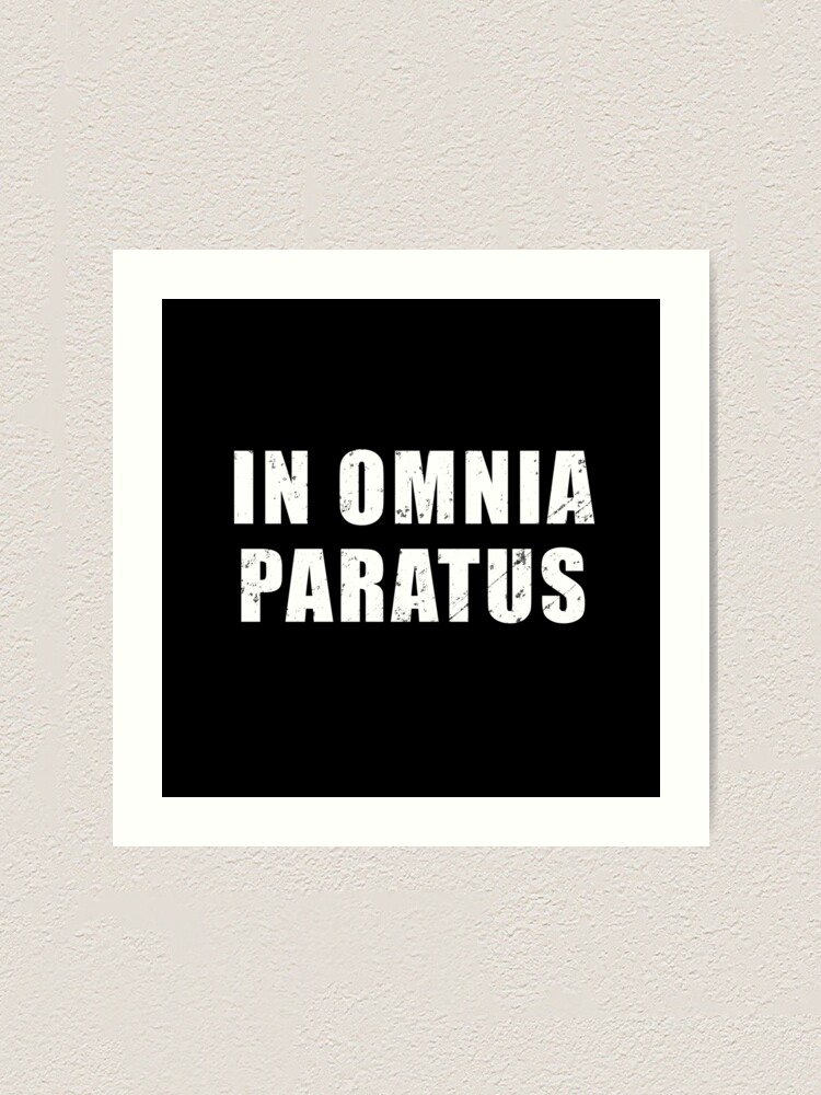 In Omnia Paratus Latin Phrase Meaning Ready For Anything Art Print For Sale By Be A Warrior Redbubble